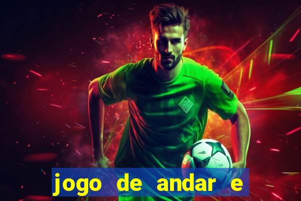 jogo de andar e ganhar dinheiro